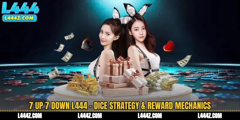 7 Up 7 Down L444 - Dice Strategy & Reward Mechanics