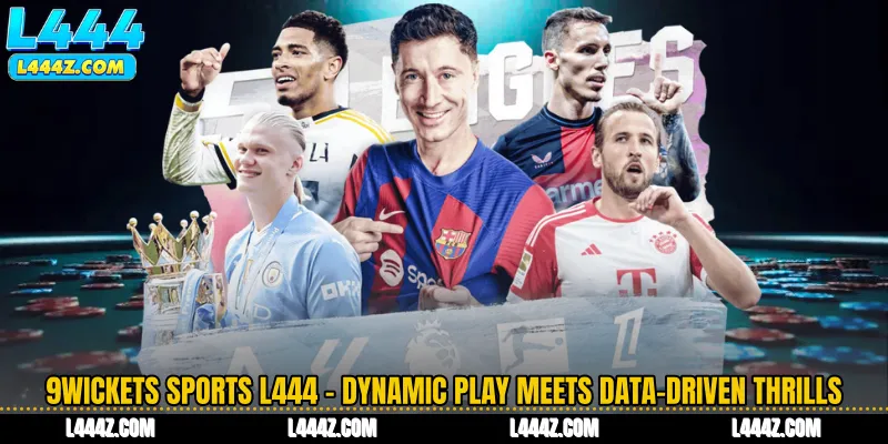 9Wickets Sports L444 - Dynamic Play Meets Data-Driven Thrills
