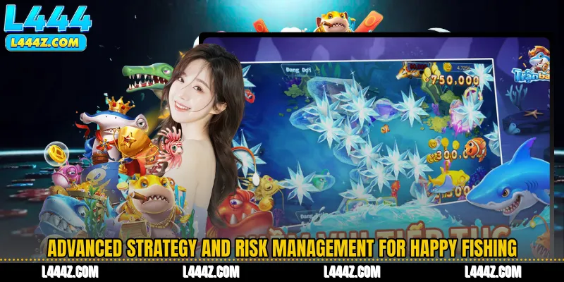 Advanced Strategy and Risk Management for Happy Fishing