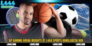 AP Gaming Arena Insights at L444 Sports Bangladesh Hub