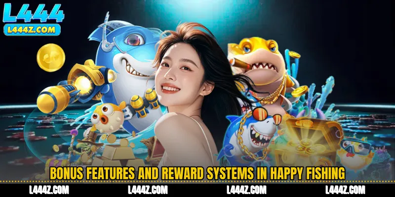 Bonus Features and Reward Systems in Happy Fishing