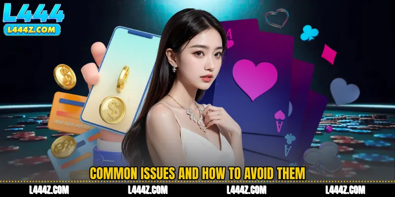 Common Issues and How to Avoid Them