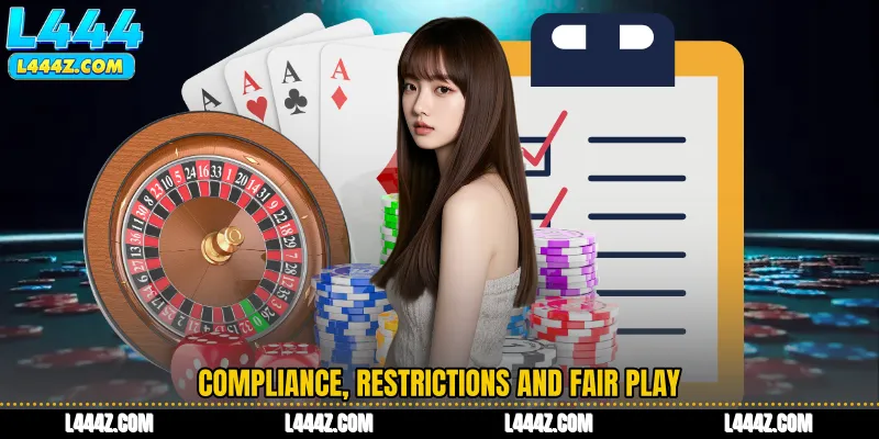 Compliance, Restrictions and Fair Play