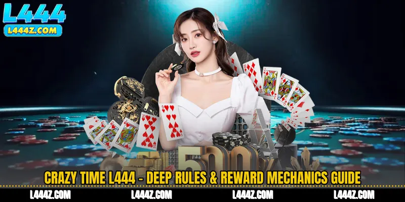 Crazy Time L444 - Deep Rules & Reward Mechanics Guide