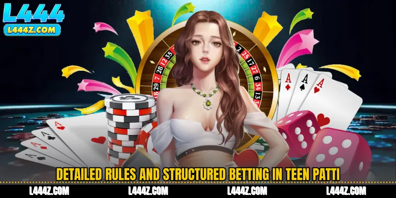 Detailed rules and structured betting in Teen Patti