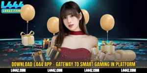 Download L444 App - Gateway to Smart Gaming in Platform
