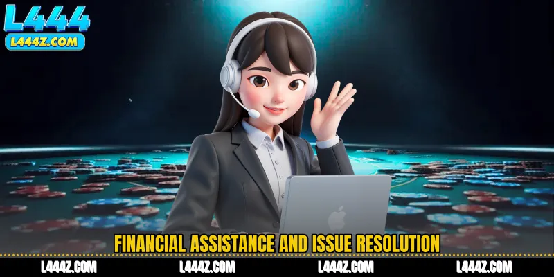 Financial Assistance and Issue Resolution