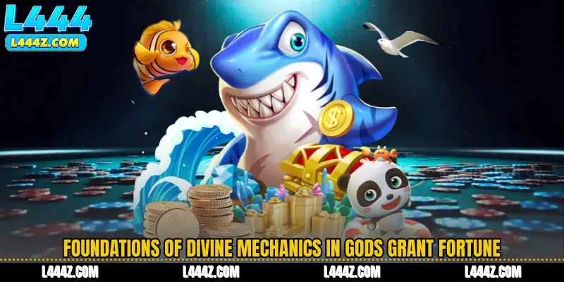 Foundations of Divine Mechanics in Gods Grant Fortune
