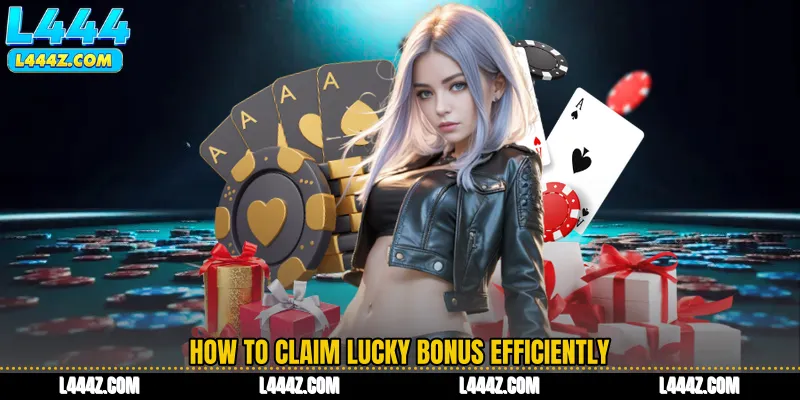 How to Claim Lucky Bonus Efficiently