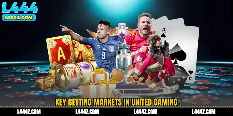 Key Betting Markets in United Gaming