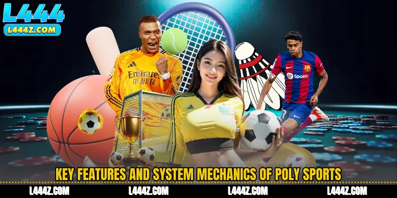 Key Features and System Mechanics of Poly Sports