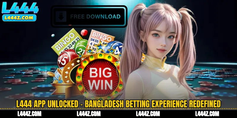 L444 App Unlocked - Bangladesh Betting Experience Redefined