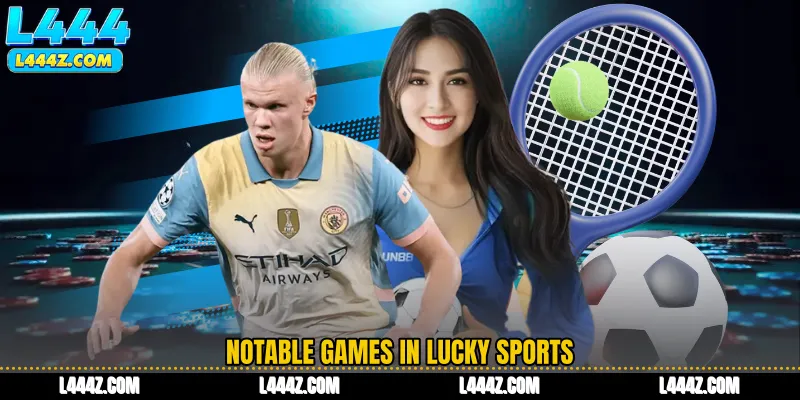 Notable games in Lucky Sports