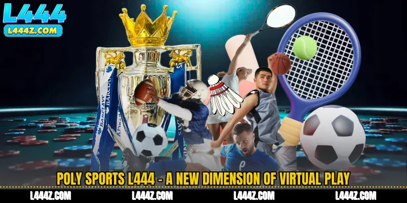 Poly Sports L444 - A New Dimension of Virtual Play