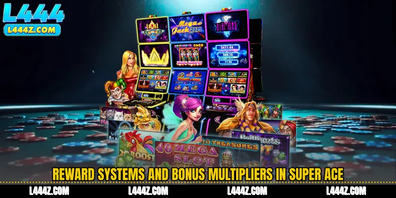 Reward Systems and Bonus Multipliers in Super Ace