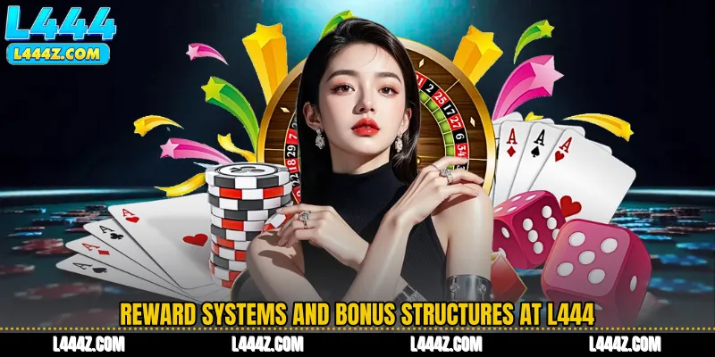 Reward systems and bonus structures at L444