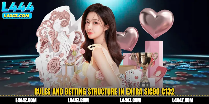 Rules and Betting Structure in Extra Sicbo C132