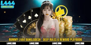 Rummy L444 Bangladesh - Deep Rules & Reward Playbook