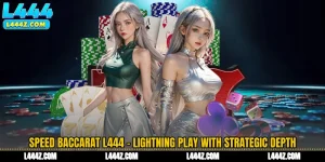 Speed Baccarat L444 - Lightning Play With Strategic Depth