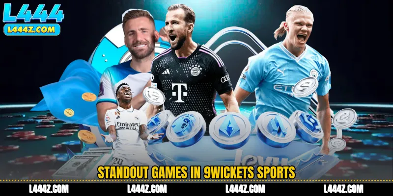 Standout Games in 9Wickets Sports