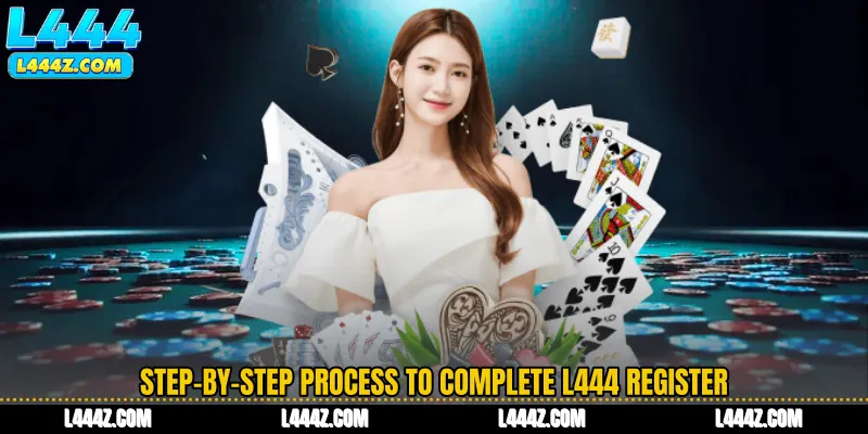 Step-by-Step Process to Complete L444 Register