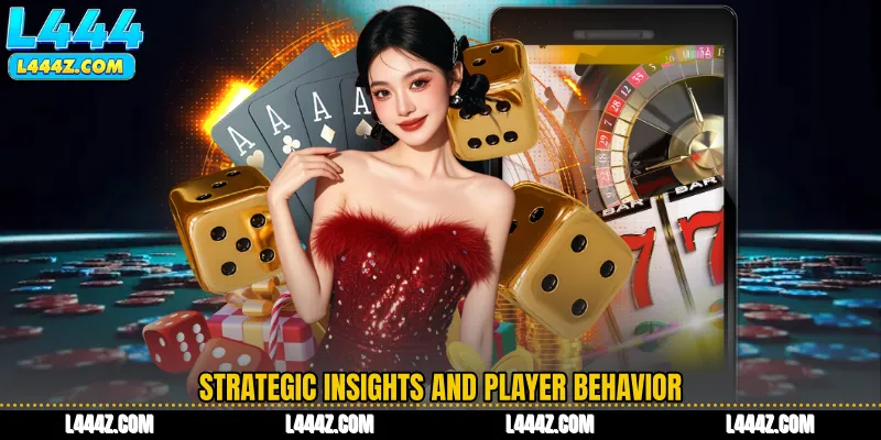 Strategic Insights and Player Behavior