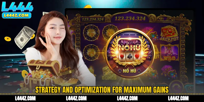 Strategy and Optimization for Maximum Gains
