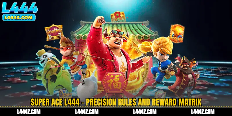 Super Ace L444 - Precision Rules and Reward Matrix