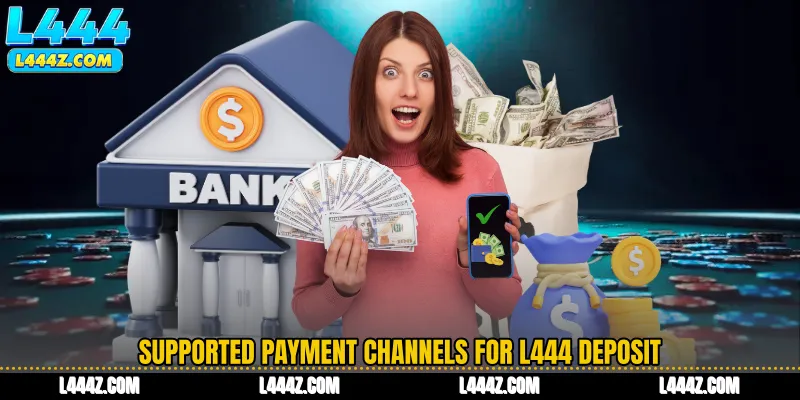 Supported Payment Channels for L444 Deposit