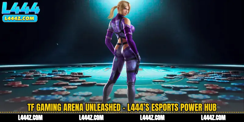 TF Gaming Arena Unleashed - L444’s Esports Power Hub