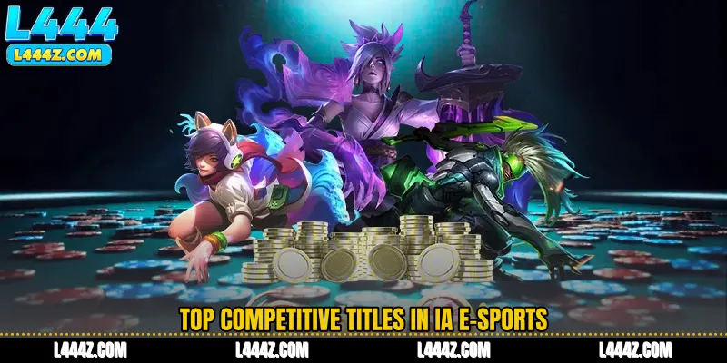 Top Competitive Titles in IA E-Sports