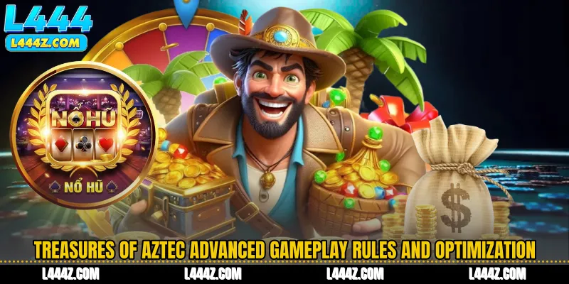 Treasures of Aztec Advanced Gameplay Rules and Optimization