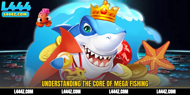 Understanding the Core of Mega Fishing