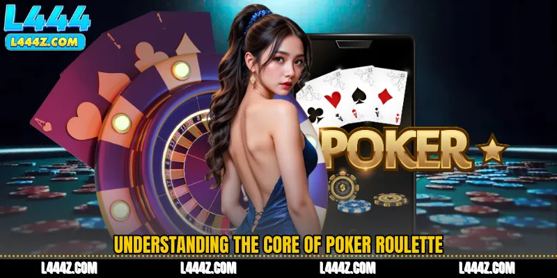 Understanding the Core of Poker Roulette