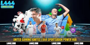United Gaming Ignites L444 Sportsbook Power Hub
