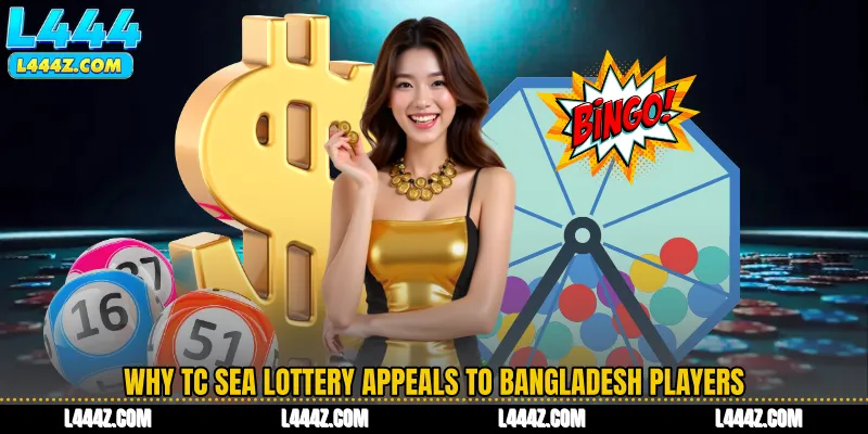 Why TC Sea Lottery Appeals to Bangladesh Players
